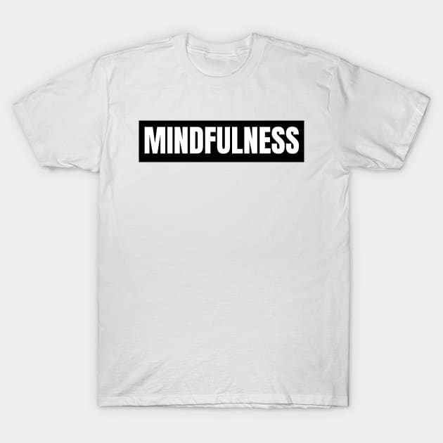 Mindfulness T-Shirt by The Rule